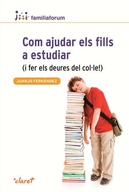 COM AJUDAR ELS FILLS A ESTUDIAR | 9788498466690 | FERNÁNDEZ SOLA, JUANJO