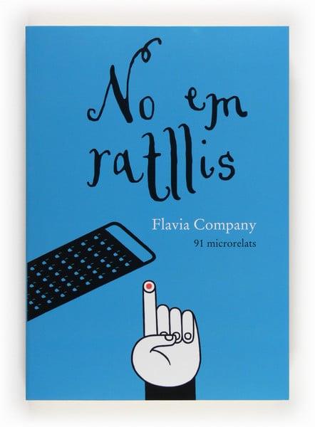 NO EM RATLLIS- 91 MICRORELATS | 9788466132022 | COMPANY, FLAVIA