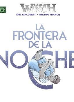 LARGO WINCH 23. LA FRONTERA DE LA NOCHE | 9788467957860 | FRANCQ/GIACOMETTI