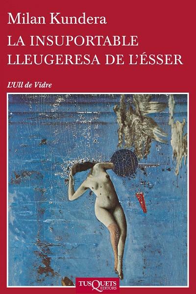 LA INSUPORTABLE LLEUGERESA DE L'ÉSSER | 9788483838648 | KUNDERA, MILAN