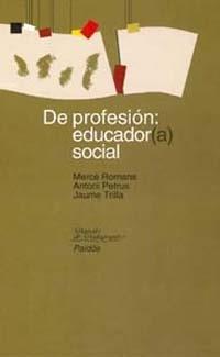 DE PROFESION: EDUCADOR(A) SOCIAL | 9788449309380 | ROMANS, M./ PETRUS, A./ TRILLA, J.