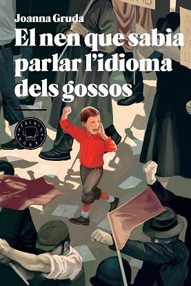 EL NEN QUE SABIA PARLAR L'IDIOMA DELS GOSSOS | 9788494258008 | GRUDA, JOANNA