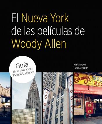 NUEVA YORK DE LAS PELICULAS DE WOODY AL | 9788481564822 | ADELL, MARÍA/LLAVADOR, PAU