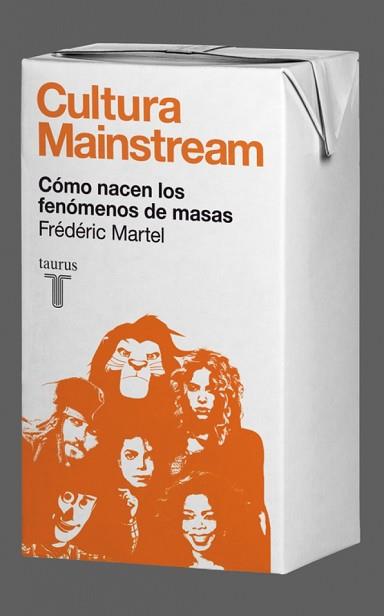 CULTURA MAINSTREAM. COMO NACEN LOS FENOMENOS DE MASAS | 9788430608034 | MARTEL, FREDERIC