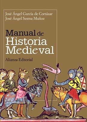 MANUAL DE HISTORIA MEDIEVAL | 9788420649030 | GARCIA DE CORTAZAR Y RUIZ DE AGUIRRE, JOSE ANGEL (