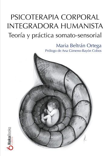 PSICOTERAPIA CORPORAL INTEGRADORA HUMANISTA | 9788418575327 | BELTRÁN ORTEGA, MARÍA