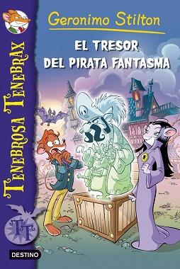 TRESOR DEL PIRATA FANTASMA, EL (TENEBROSA 3) | 9788499328522 | STILTON, GERONIMO