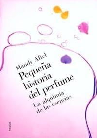 PEQUEÑA HISTORIA DEL PERFUME | 9788449312182 | AFTEL, M.