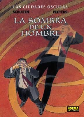 SOMBRA DE UN HOMBRE, LA | 9788484310754 | SCHUITEEN, FRAN€OIS / PEETERS, BENOIT