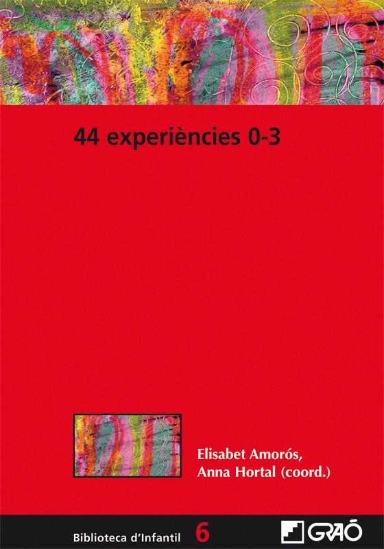 44 EXPERIÈNCIES 0-3 | 9788499804798 | AMORÓS ALBESA, ELISABET/HORTAL CORBELLA, ANNA