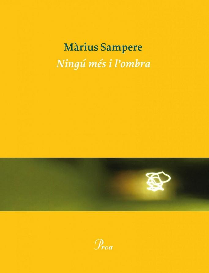 NINGÚ MÉS I L'OMBRA. | 9788475884325 | MÀRIUS SAMPERE