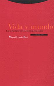 VIDA Y MUNDO. LA PRACTICA DE LA FENOMENOLOGIA | 9788481642926 | GARCIA BARO, MIGUEL