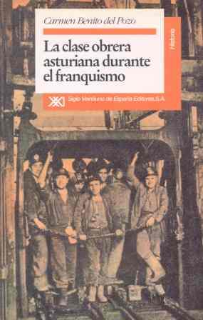 CLASE OBRERA ASTURIANA DURANTE EL FRANQUISMO, LA | 9788432308017 | BENITO DEL POZO, CARMEN