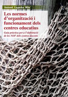 LES NORMES D'ORGANITZACIÓ I FUNCIONAMENT DELS CENTRES EDUCAT | 9788499752389 | LAPEÑA RIU, ANTONI