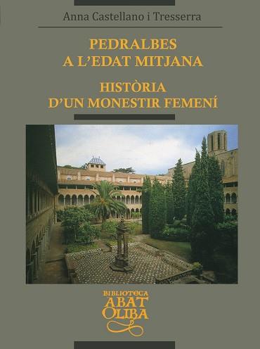 PEDRALBES A L'EDAT MITJANA. HISTORIA D'UN MONESTIR | 9788478269983 | CASTELLANO I TRESSERRA, ANNA