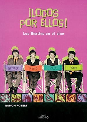 LOCOS POR ELLOS!. LOS BEATLES EN EL CINE | 9788489790940 | ROBERT, RAMON