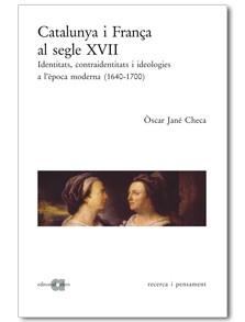 FRANÇA I CATALUNYA AL SEGLE XVII : IDENTITATS, CONTRAIDENTIT | 9788495916563 | JANE CHECA, OSCAR