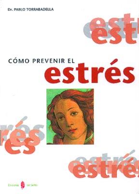 CÓMO PREVENIR EL ESTRÉS | 9788476282106 | TORRABADELLA DE REYNOSO, PABLO