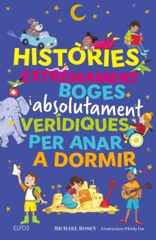 HISTÒRIES EXTREMAMENT BOGES I ABSOLUTAMENT VERÍDIQUES PER ANAR A DORMIR | 9791387881993 | ROSEN, MICHAEL