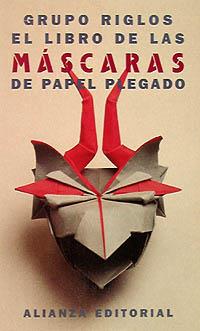 MASCARAS DE PAPEL PLEGADO, EL LIBRO DE LAS | 9788420608280 | GRUPO RIGLOS