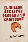 MILLOR QUE LI POT PASSAR A UN CROISSANT -NOVA EDICIO- | 9788466407663 | TUSSET, PABLO