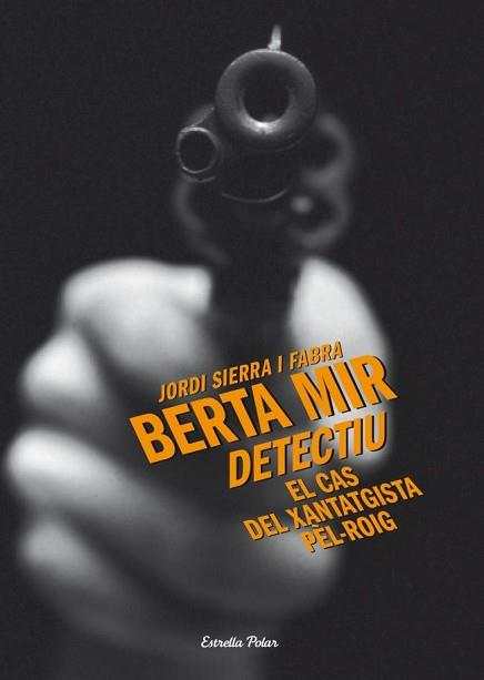 BERTA MIR, DETECTIU. EL CAS DEL XANTATGISTA PEL-RO | 9788499325699 | SIERRA I FABRA, JORDI