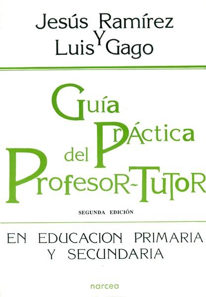 GUIA PRACTICA DEL PROFESOR-TUTOR EN EDUCACION PRI | 9788427710108 | RAMIREZ CABA¥AS, JESUS / GAGO MATIAS, LU