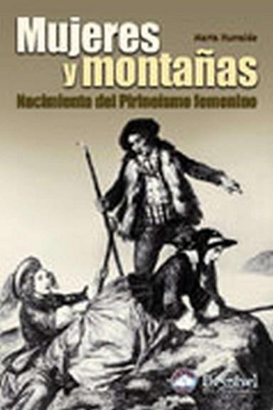 MUJERES Y MONTAÑAS NACIMIENTO DEL PIRINEISMO FEMEN | 9788495760548 | ITURRALDE NAVARRO, MARTA