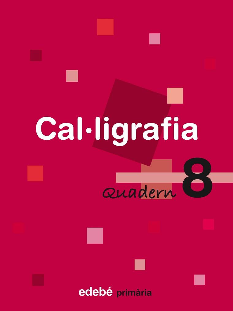 CAL·LIGRAFIA, EDUCACIÓ PRIMÀRIA. QUADERN 8 | 9788423688487 | EDEBÉ, OBRA COLECTIVA