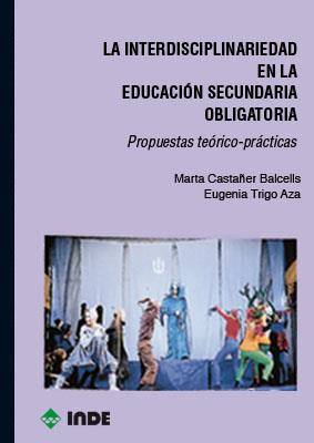INTERDISCIPLINARIEDAD EN LA EDUCACION SECUNDARIA | 9788487330445 | CASTAÑER, MARTA/TRIGO, EUGENIA