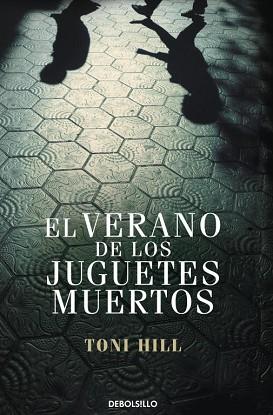 VERANO DE LOS JUGUETES MUERTOS | 9788499897950 | HILL,TONI