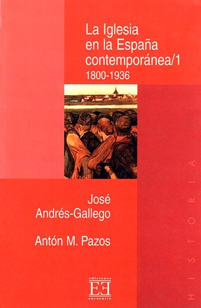 IGLESIA EN LA ESPAÑA CONTEMPORANEA, LA. T.1 | 9788474905199 | GALLEGO, JOSE ANDRES / PAZOS, ANTON M. /