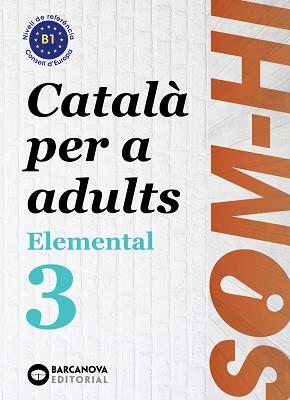 SOM-HI! ELEMENTAL 3. LLENGUA CATALANA B1 | 9788448951634 | BERNADÓ, CRISTINA/NEBOT, MIREIA/ORTIZ, NEUS