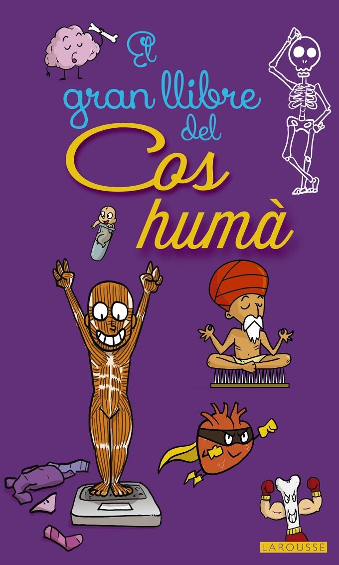 EL GRAN LLIBRE DEL COS HUMÀ | 9788416641468 | LAROUSSE EDITORIAL