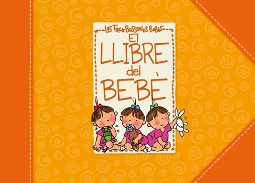 LLIBRE DEL BEBE DE LES TRES BESSONES, EL | 9788448830953 | CAPDEVILA, ROSER