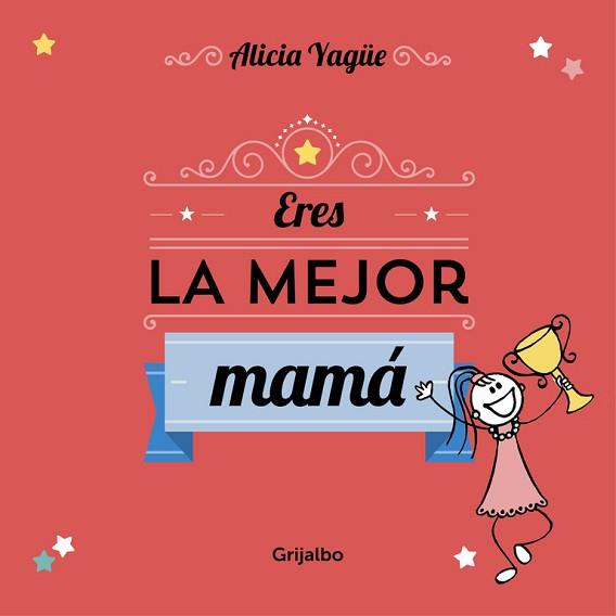 ERES LA MEJOR MAMÁ | 9788416220113 | YAGUE,ALICIA