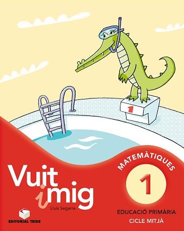 VUIT I MIG, MATEMÀTIQUES, 1 EDUCACIÓ PRIMÀRIA, CICLE MITJÀ | 9788430779628 | SEGARRA I NEIRA, LLUÍS