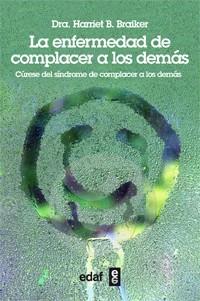 ENFERMEDAD DE COMPLACER A  N.E. | 9788441431621 | BRAIKER, HARRIET B.