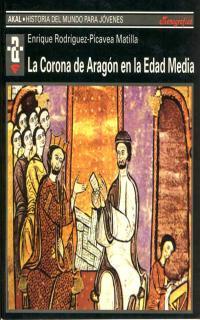 CORONA DE ARAGON EN LA EDAD MEDIA, LA | 9788446010777 | RODRIGUEZ-PICAVEA, ENRIQUE