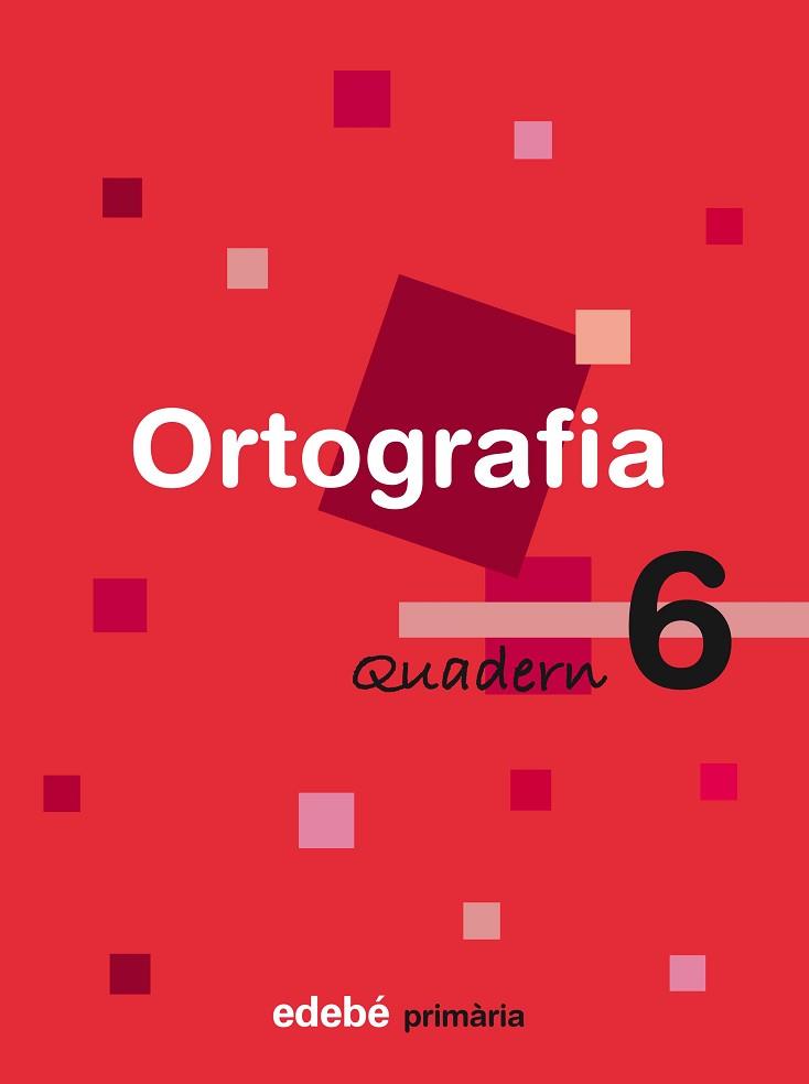 ORTOGRAFIA, 6 EDUCACIÓ PRIMÀRIA, CICLE INICIAL. QUADERN | 9788423683994 | EDEBÉ (OBRA COLECTIVA)