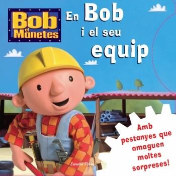 BOB EN MANETES. EN BOB I ELS SEU EQUIP | 9788499322834 | AUTORS, DIVERSOS