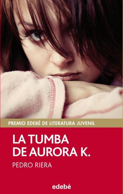 PREMIO EDEBÉ 2014: LA TUMBA DE AURORA K. | 9788468312507 | RIERA DE HABSBURGO, PEDRO