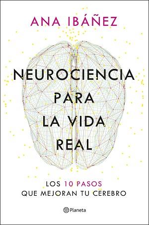 NEUROCIENCIA PARA LA VIDA REAL | 9788408317210 | IBÁÑEZ, ANA