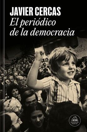 EL PERIÓDICO DE LA DEMOCRACIA | 9788439747161 | CERCAS, JAVIER