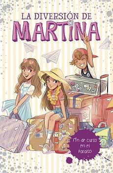 FIN DE CURSO EN EL PARAÍSO (LA DIVERSIÓN DE MARTINA 4) | 9788417460464 | D'ANTIOCHIA, MARTINA
