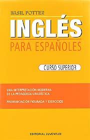 INGLES PARA ESPAÑOLES (SUPERIOR) | 9788426100825 | POTTER, BASIL
