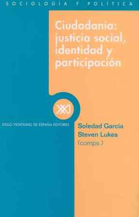 CIUDADANIA: JUSTICIA SOCIAL, IDENTIDAD Y PARTICI- | 9788432309878 | GARCIA, SOLEDAD/ LUKES, STEVEN