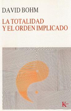 TOTALIDAD Y EL ORDEN IMPLICADO, LA | 9788472451780 | BOHM, DAVID