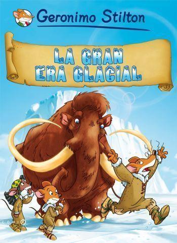 GRAN ERA GLACIAL, LA | 9788499320700 | STILTON, GERONIMO