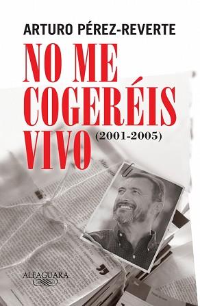 NO ME COGEREIS VIVO | 9788420469430 | PEREZ-REVERTE, ARTURO